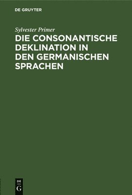 bokomslag Die Consonantische Deklination in Den Germanischen Sprachen