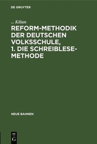 bokomslag Reform-Methodik Der Deutschen Volksschule, 1. Die Schreiblese-Methode