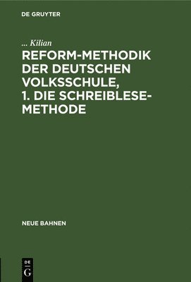 Reform-Methodik Der Deutschen Volksschule, 1. Die Schreiblese-Methode 1