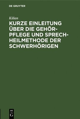 Kurze Einleitung ber Die Gehr-Pflege Und Sprech-Heilmethode Der Schwerhrigen 1