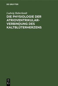 bokomslag Die Physiologie Der Atrioventrikularverbindung Des Kaltblüterherzens