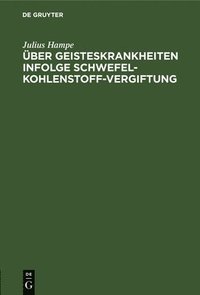 bokomslag ber Geisteskrankheiten Infolge Schwefelkohlenstoff-Vergiftung