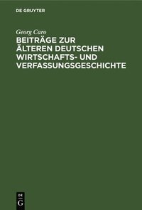 bokomslag Beiträge Zur Älteren Deutschen Wirtschafts- Und Verfassungsgeschichte