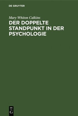 Mary Whiton Calkins - Der Doppelte Standpunkt in Der Psychologie, Inbunden