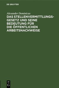 bokomslag Das Stellenvermittlungsgesetz Und Seine Bedeutung Fr Die ffentlichen Arbeitsnachweise