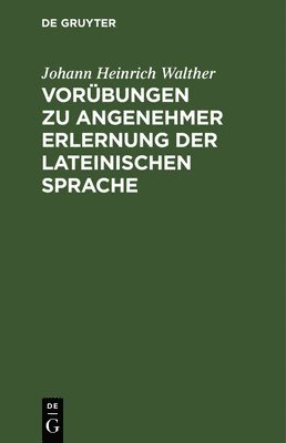 bokomslag Vorbungen Zu Angenehmer Erlernung Der Lateinischen Sprache