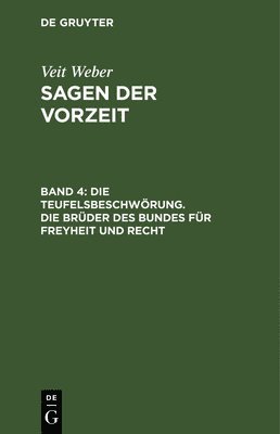 Veit Weber - Die Teufelsbeschwörung. Die Brüder Des Bundes Für Freyheit Und Recht, Inbunden
