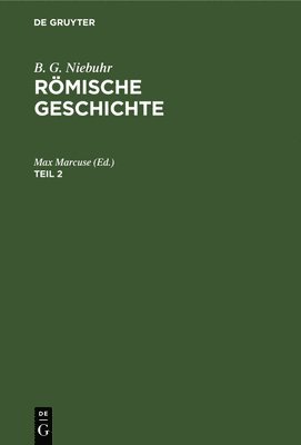 bokomslag B. G. Niebuhr: Rmische Geschichte. Teil 2