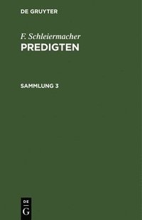 bokomslag F. Schleiermacher: Predigten. Sammlung 3