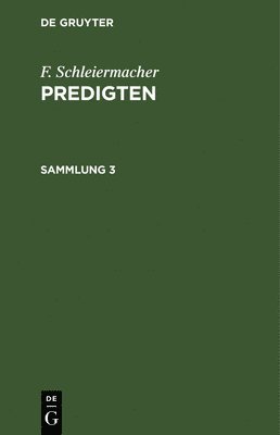 F Schleiermacher, F. Schleiermacher - F. Schleiermacher: Predigten. Sammlung 3, Inbunden