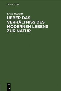 bokomslag Ueber Das Verhltniss Des Modernen Lebens Zur Natur