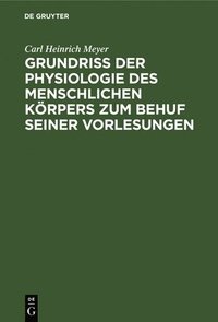 bokomslag Grundri Der Physiologie Des Menschlichen Krpers Zum Behuf Seiner Vorlesungen