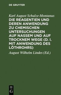 bokomslag Die Reagentien Und Deren Anwendung Zu Chemischen Untersuchungen Auf Nassem Und Auf Trocknem Wege (D. I. Mit Anwendung Des Lthrohrs)