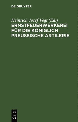 Ernstfeuerwerkerei Fr Die Kniglich Preuische Artilerie 1