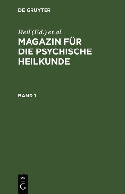 Magazin Fr Die Psychische Heilkunde. Band 1 1