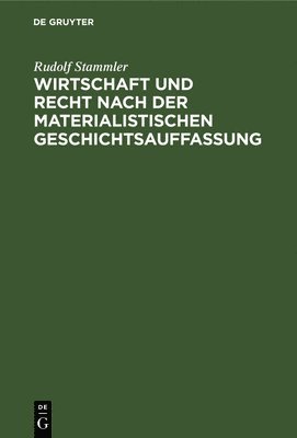 Rudolf Stammler - Wirtschaft Und Recht Nach Der Materialistischen Geschichtsauffassung, Inbunden