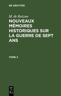 bokomslag M. de Retzow: Nouveaux Mmoires Historiques Sur La Guerre de Sept Ans. Tome 2