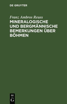 Franz Ambros Reuss - Mineralogische Und Bergmännische Bemerkungen Über Böhmen, Inbunden