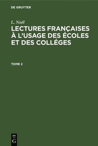 bokomslag L. Nol: Lectures Franaises  l'Usage Des coles Et Des Collges. Tome 2