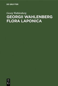 bokomslag Georgii Wahlenberg Flora Laponica