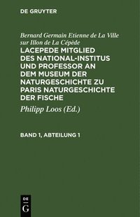 bokomslag Bernard Germain Etienne de la Ville Sur Illon de la Cpde: Lacepede, Mitglied Des National-Institus Und Professor an Dem Museum Der Naturgeschichte Zu Paris, Naturgeschichte Der Fische. Band 1,