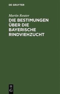 bokomslag Die Bestimungen ber Die Bayerische Rindviehzucht