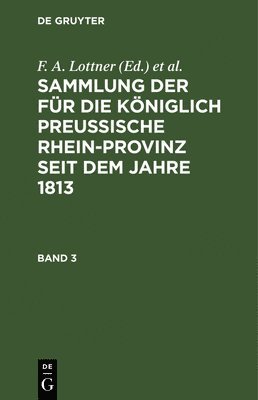 bokomslag Sammlung Der Fr Die Kniglich Preussische Rhein-Provinz Seit Dem Jahre 1813. Band 3