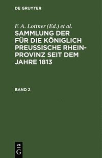 bokomslag Sammlung Der Für Die Königlich Preussische Rhein-Provinz Seit Dem Jahre 1813. Band 2