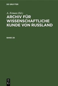 bokomslag Archiv Für Wissenschaftliche Kunde Von Russland. Band 20