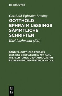 bokomslag Gotthold Ephraim Lessings Briefwechsel Mit Karl Wilhelm Ramler, Johann Joachim Eschenburg Und Friedrich Nicolai