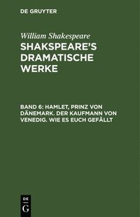 bokomslag Hamlet, Prinz Von Dnemark. Der Kaufmann Von Venedig. Wie Es Euch Gefllt