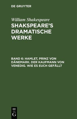 William Shakespeare - Hamlet, Prinz Von Dänemark. Der Kaufmann Von Venedig. Wie Es Euch Gefällt, Inbunden