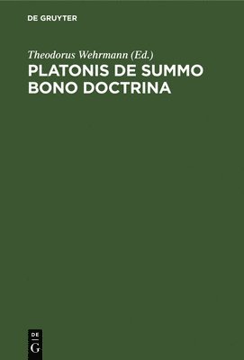 Theodorus Wehrmann - Platonis de Summo Bono Doctrina, Inbunden