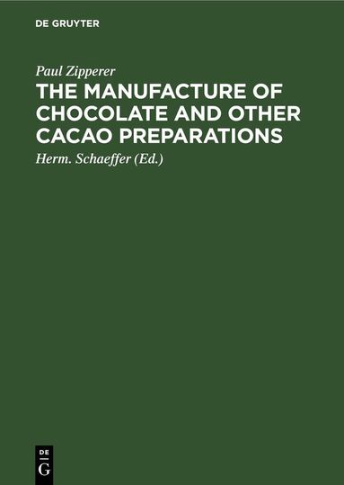Paul Zipperer, Herm. Schaeffer - Manufacture of Chocolate and other Cacao Preparations, Inbunden