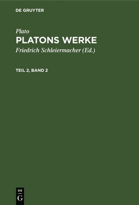 Plato: Platons Werke. Teil 2, Band 2 1