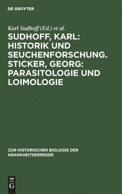 Karl Sudhoff, Georg Sticker, T. v. Györy, W v. His, V. Fossel - Sudhoff, Karl: Historik Und Seuchenforschung. Sticker, Georg: Parasitologie Und Loimologie, Inbunden
