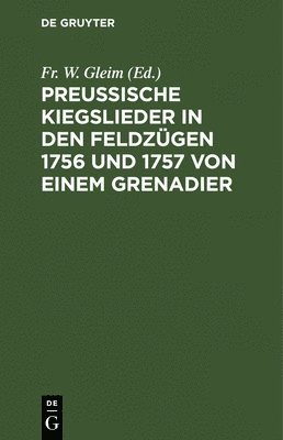 bokomslag Preussische Kiegslieder in Den Feldzgen 1756 Und 1757 Von Einem Grenadier