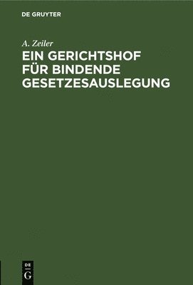 bokomslag Ein Gerichtshof Für Bindende Gesetzesauslegung