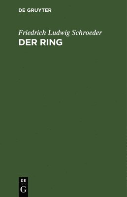 Friedrich Ludwig Schroeder - Der Ring, Inbunden