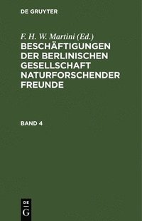 bokomslag Beschäftigungen Der Berlinischen Gesellschaft Naturforschender Freunde. Band 4