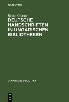 Deutsche Handschriften in Ungarischen Bibliotheken 1