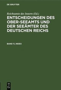 bokomslag Entscheidungen Des Ober-Seeamts Und Der Seeämter Des Deutschen Reichs. Band 11, Index