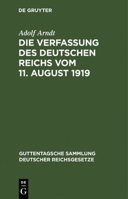 Adolf Arndt - Die Verfassung Des Deutschen Reichs Vom 11. August 1919, Inbunden