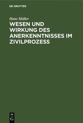 bokomslag Wesen Und Wirkung Des Anerkenntnisses Im Zivilprozess