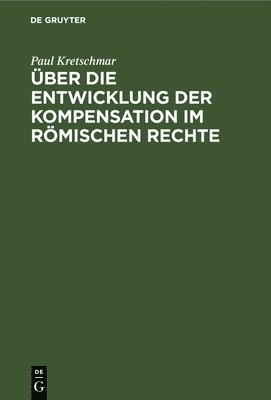 bokomslag Über Die Entwicklung Der Kompensation Im Römischen Rechte