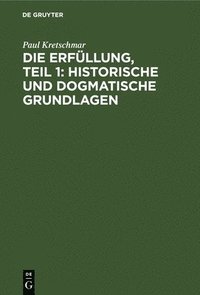 bokomslag Die Erfüllung, Teil 1: Historische Und Dogmatische Grundlagen
