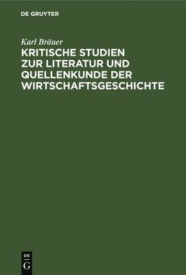 bokomslag Kritische Studien Zur Literatur Und Quellenkunde Der Wirtschaftsgeschichte