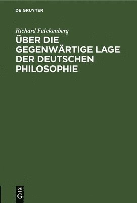 bokomslag ber Die Gegenwrtige Lage Der Deutschen Philosophie