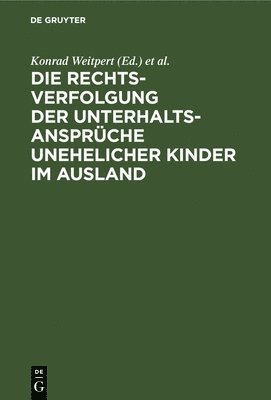 bokomslag Die Rechtsverfolgung Der Unterhaltsansprüche Unehelicher Kinder Im Ausland