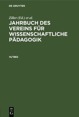 bokomslag Jahrbuch Des Vereins Fr Wissenschaftliche Pdagogik. Erluterungen. 14/1882